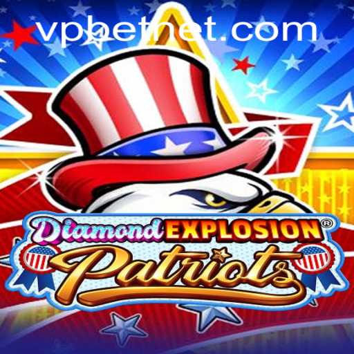Exploring the Thrills of DiamondExplosionPatriots: A Comprehensive Guide to Gameplay and Strategy