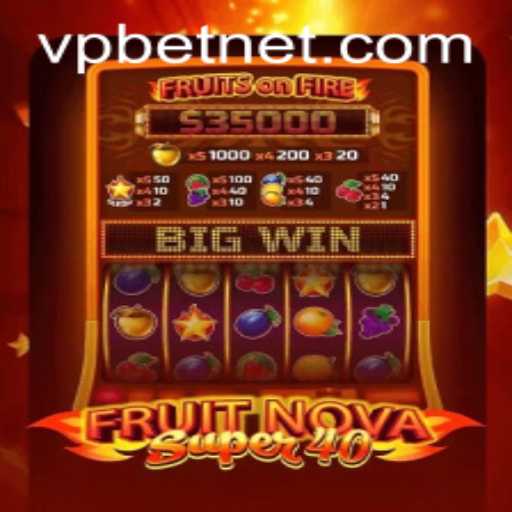 Exploring the World of FruitNovaSuper40 with VPbet: A Modern Gaming Experience