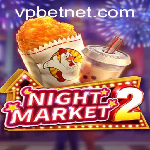 Experience the Thrill of NightMarket2 and the Mechanics of VPbet